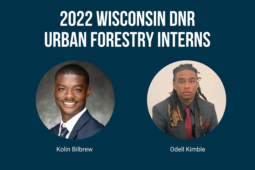A graphic with the text "2022 Wisconsin DNR Urban Forestry Interns" and photos of the interns, Kolin Bilbrew and Odell Kimble.