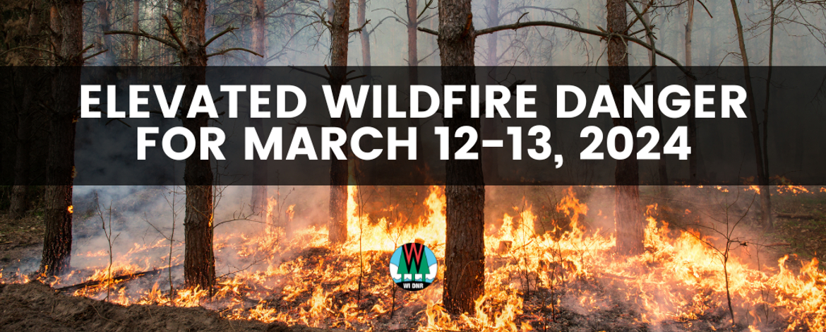 A graphic with banner that reads "elevated wildfire danger for March 12-13, 2024."