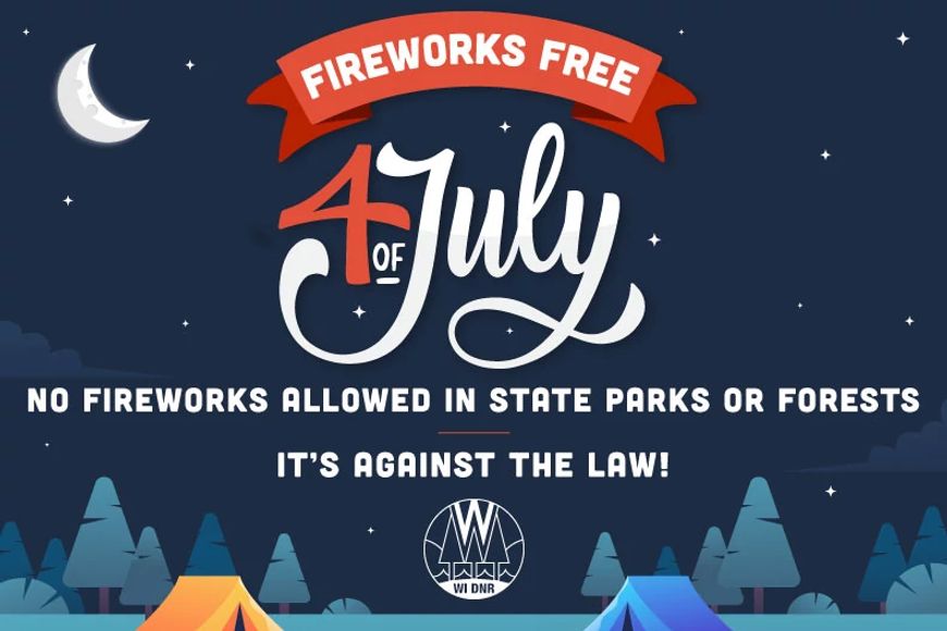 A graphic with text that says "Fireworks Free 4th of July. No fireworks allowed in state parks or forests. It's against the law!" and an image of a tent at night.